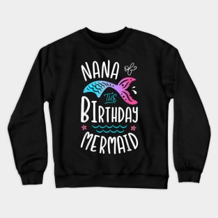 Nana Of The Birthday Mermaid Grandma Family Matching Crewneck Sweatshirt